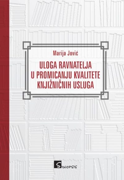 Uloga ravnatelja_MEP Naslovnica knjige ULOGA RAVNATELJA U PROMICANJU KVALITETE KNJIŽNIČNIH USLUGA - Marija Jović