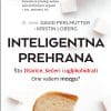 Naslovnica knjige INTELIGENTNA PREHRANA: Knjiga koja je pokrenula revoluciju prehrane! - Kristin Loberg, David Perlmutter
