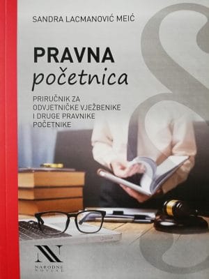 Naslovnica knjige PRAVNA POČETNICA: Priručnik za odvjetničke vježbenike i druge pravnike početnike - Sandra Lacmanović Meić