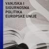 Naslovnica knjige VANJSKA I SIGURNOSNA POLITIKA EUROPSKE UNIJE - Dunja Duić