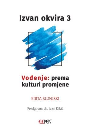 Naslovnica knjige IZVAN OKVIRA 3: Vođenje: prema kulturi promjene - Edita Slunjski