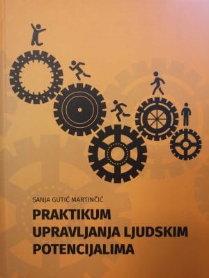 Naslovnica knjige PRAKTIKUM UPRAVLJANJA LJUDSKIM POTENCIJALIMA - Sanja Gutić Martinčić