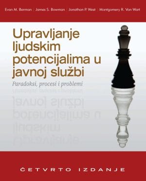 Naslovnica knjige UPRAVLJANJE LJUDSKIM POTENCIJALIMA U JAVNOJ SLUŽBI - E. M. Berman, J. S. Bowman, J. P. West