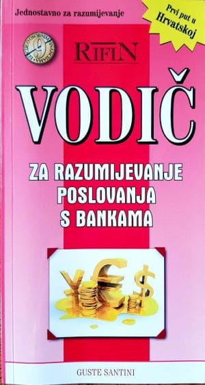 Naslovnica knjige VODIČ ZA RAZUMIJEVANJE POSLOVANJA S BANKAMA - Guste Santini