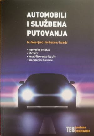 Naslovnica knjige AUTOMOBILI I SLUŽBENA PUTOVANJA: IV. dopunjeno i izmijenjeno izdanje - Dinko Lukač, Irena Slovinac, Domagoj Zaloker