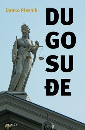 Naslovnica knjige DUGOSUĐE: Sud i pravda - Danko Plevnik