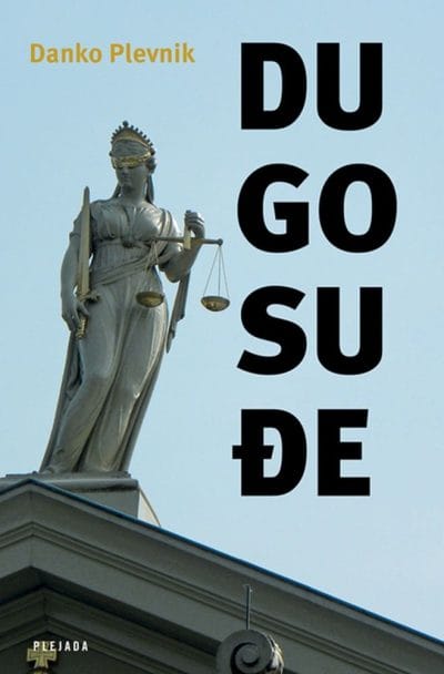 Dugosuđe Naslovnica knjige DUGOSUĐE: Sud i pravda - Danko Plevnik
