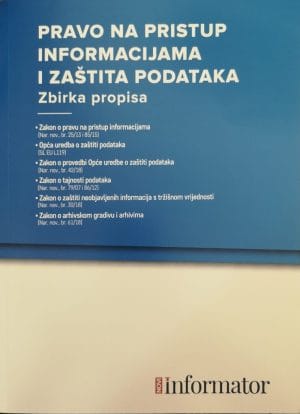 Naslovnica knjige PRAVO NA PRISTUP INFORMACIJAMA I ZAŠTITA PODATAKA: Zbirka propisa - Biljana Barjaktar