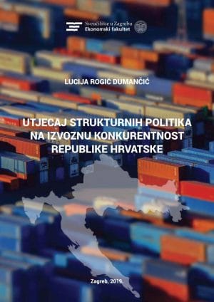 Naslovnica knjige UTJECAJ STRUKTURNIH POLITIKA NA IZVOZNU KONKURENTNOST REPUBLIKE HRVATSKE - Lucija Rogić Dumančić