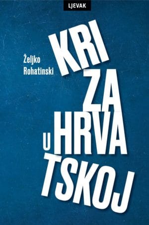 Naslovnica knjige KRIZA U HRVATSKOJ - Željko Rohatinski