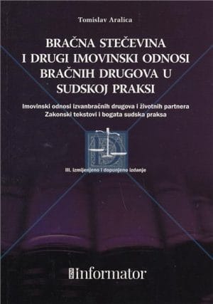 Naslovnica knjige Bračna stečevina i drugi imovinski odnosi bračnih drugova u sudskoj praksi: Imovinski odnosi izvanbračnih drugova i životnih partnera,