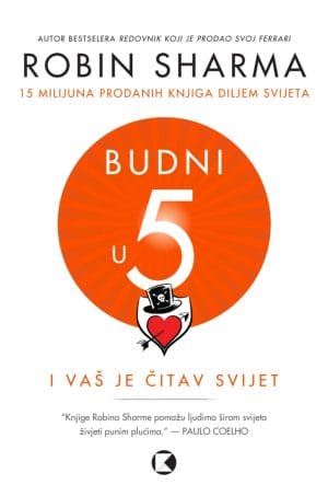 Naslovnica knjige BUDNI U 5: I vaš je čitav svijet - Robin Sharma
