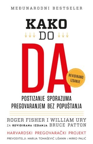 Naslovnica knjige KAKO DO DA: Postizanje sporazuma pregovaranjem bez popuštanja - Roger Fisher, William Ury