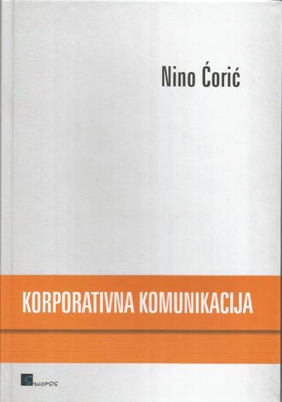 KORPORATIVNA KOMUNIKACIJA (1) Naslovnica knjige KORPORATIVNA KOMUNIKACIJA - Nino Ćorić
