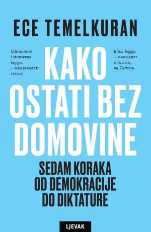 Naslovnica knjige KAKO OSTATI BEZ DOMOVINE: Sedam koraka od demokracije do diktature - Ece Temelkuran