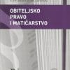 Naslovnica knjige OBITELJSKO PRAVO I MATIČARSTVO: Hrabar, Dubravka; Korać Graovac, Aleksandra - Dubravka Hrabar, Aleksandra Korać Graovac