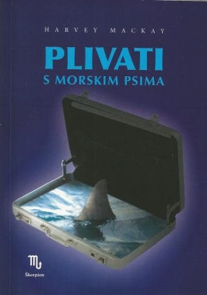 Naslovnica knjige PLIVATI S MORSKIM PSIMA - Harvey Mackay