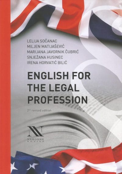 ENGLISH FOR THE LEGAL PROFESSION Naslovnica knjige ENGLISH FOR THE LEGAL PROFESSION: 2nd revised edition - Lelija Sočanac, Miljen Matijašević, Marijana Javornik Čubrić