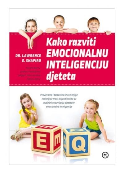 KAKO RAZVITI EMOC.INT.DJETETA Naslovnica knjige KAKO RAZVITI EMOCIONALNU INTELIGENCIJU DJETETA - Lawrence E. Shapiro