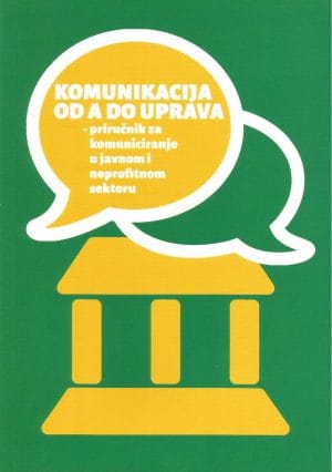 Naslovnica knjige KOMUNIKACIJA OD A DO UPRAVA: Priručnik za komuniciranje u javnom i neprofitnom sektoru - Mateja Jalušić, Melita Pavlek, Iva Pintauer Šmit