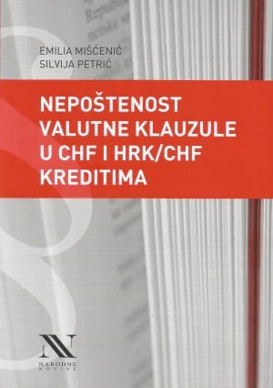Naslovnica knjige NEPOŠTENOST VALUTNE KLAUZULE U CHF I HRK/CHF KREDITIMA - Emilia Mišćenić, Silvija Petrić