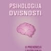 Naslovnica knjige PSIHOLOGIJA OVISNOSTI: U prevenciji i suzbijanju ovisnosti - Siniša Brlas