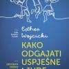 Naslovnica knjige KAKO ODGAJATI USPJEŠNE LJUDE: Jednostavnim lekcijama do iznimnih rezultata - Esther Wojcicki