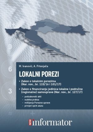 Naslovnica knjige LOKALNI POREZI: Zakon o lokalnim porezima (Nar. nov., br. 115/16 i 101/17), Zakon o financiranju jedinica lokalne i područne (regionalne)
