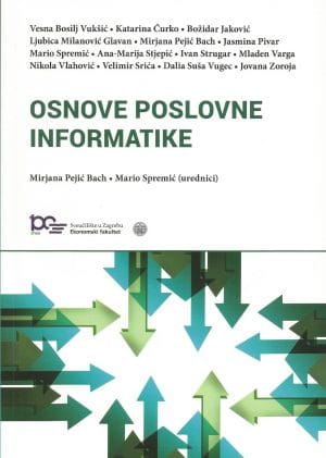 Naslovnica knjige OSNOVE POSLOVNE INFORMATIKE - Mirjana Pejić Bach, Mario Spremić, Velimir Srića