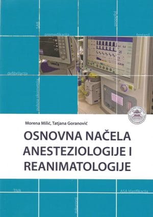 Naslovnica knjige OSNOVNA NAČELA ANESTEZIOLOGIJE I REANIMATOLOGIJE - Morena Milić, Tatjana Goranović