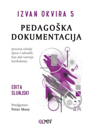 Naslovnica knjige IZVAN OKVIRA 5: Pedagoška dokumentacija procesa učenja djece i odraslih kao alat razvoja kurikuluma - Edita Slunjski