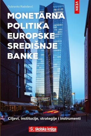 Naslovnica knjige MONETARNA POLITIKA EUROPSKE SREDIŠNJE BANKE: Ciljevi, institucije, strategije i instrumenti - Dubravko Radošević