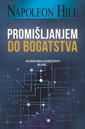 Naslovnica knjige PROMIŠLJANJEM DO BOGATSTVA - Napoleon Hill