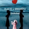 Naslovnica knjige DIJETE U SREDIŠTU (SUKOBA): Razvod roditelja, visoki konflikt i otuđenje: znanost, teorija i klinička praksa - Gordana Buljan Flander, Mia