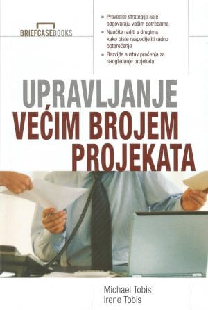Naslovnica knjige UPRAVLJANJE VEĆIM BROJEM PROJEKATA - Michael Tobis, Irene Tobis