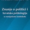 Naslovnica knjige ZNANJE O POLITICI I HRVATSKA POLITOLOGIJA U EUROPSKOM KONTEKSTU - Anđelko Milardović