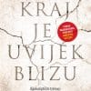 Naslovnica knjige KRAJ JE UVIJEK BLIZU: Apokaliptični trenuci od propasti brončanog doba do nuklearnih prijetnji - Dan Carlin