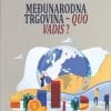 Naslovnica knjige MEĐUNARODNA TRGOVINA – QUO VADIS? - V. Bilas, M. Bošnjak, I. Novak
