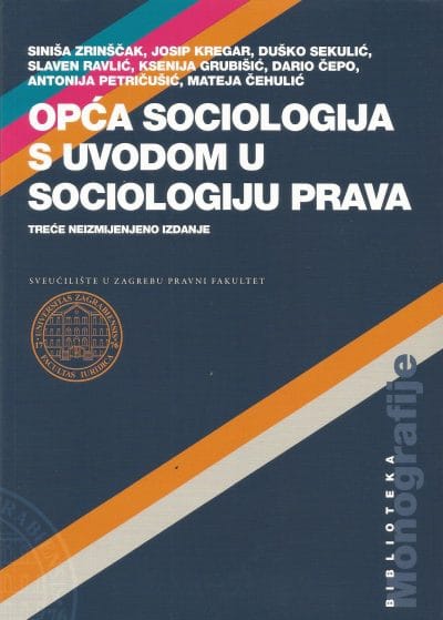 OPĆA SOCIOLOGIJA Naslovnica knjige OPĆA SOCIOLOGIJA S UVODOM U SOCIOLOGIJU PRAVA - Siniša Zrinščak, Josip Kregar, Dražen Sekulić