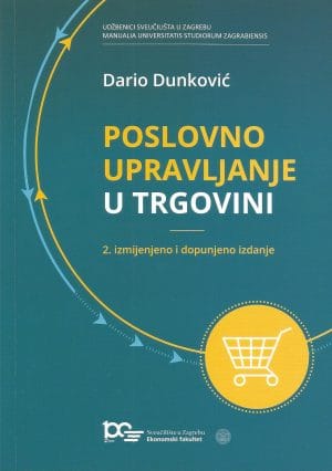 Naslovnica knjige POSLOVNO UPRAVLJANJE U TRGOVINI: 2. izmijenjeno i dopunjeno izdanje - Dario Dunković
