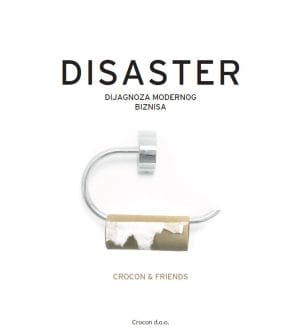 Naslovnica knjige DISASTER: Dijagnoza modernog biznisa