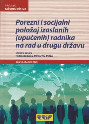 Naslovnica knjige POREZNI I SOCIJALNI POLOŽAJ IZASLANIH (UPUĆENIH) RADNIKA NA RAD U DRUGU DRŽAVU