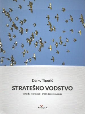 Naslovnica knjige STRATEŠKO VODSTVO: Između strategije i organizacijske akcije - Darko Tipurić