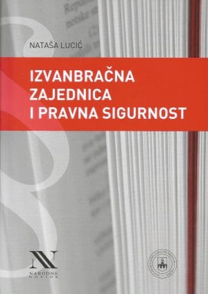 Naslovnica knjige IZVANBRAČNA ZAJEDNICA I PRAVNA SIGURNOST - Nataša Lucić