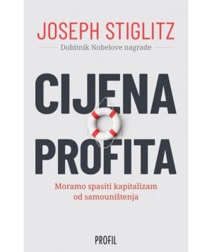Naslovnica knjige CIJENA PROFITA: Moramo spasiti kapitalizam od uništenja - Joseph E. Stiglitz