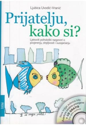 Naslovnica knjige PRIJATELJU, KAKO SI?: Ljekoviti psihološki razgovori o povjerenju, strpljivosti i suosjećanju - Ljubica Uvodić Vranić