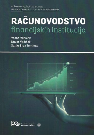 Računovodstvo financijskih institucija Naslovnica knjige RAČUNOVODSTVO FINANCIJSKIH INSTITUCIJA - Vesna Vašiček, Davor Vašiček, Sanja Broz Tominac