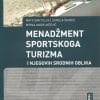 Naslovnica knjige MENADŽMENT SPORTSKOG TURIZMA I NJEGOVIH SRODNIH OBLIKA - Mato Bartoluci, Sanela Škorić, Mirna Andrijašević