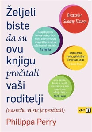 Naslovnica knjige ŽELJELI BISTE DA SU OVU KNJIGU PROČITALI VAŠI RODITELJI - Philippa Perry