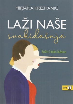 Naslovnica knjige LAŽI NAŠE SVAGDAŠNJE: Zašto i kako lažemo - Mirjana Krizmanić